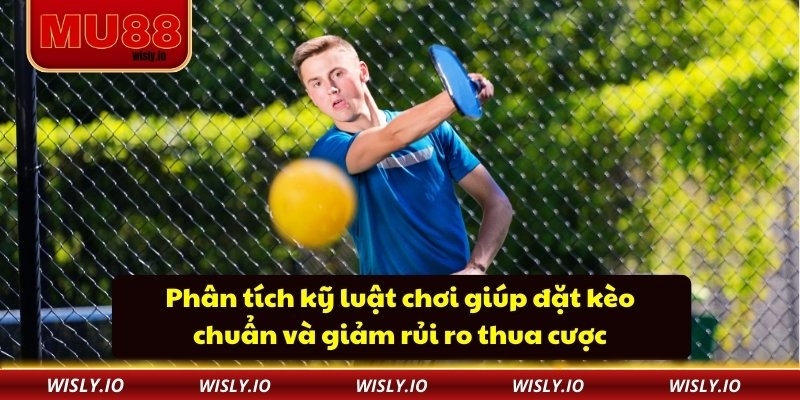 Phân tích kỹ luật chơi giúp đặt kèo chuẩn và giảm rủi ro thua cược